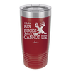 I Like Big Bucks and I Cannot Lie - Laser Engraved Stainless Steel Drinkware - 2103 -