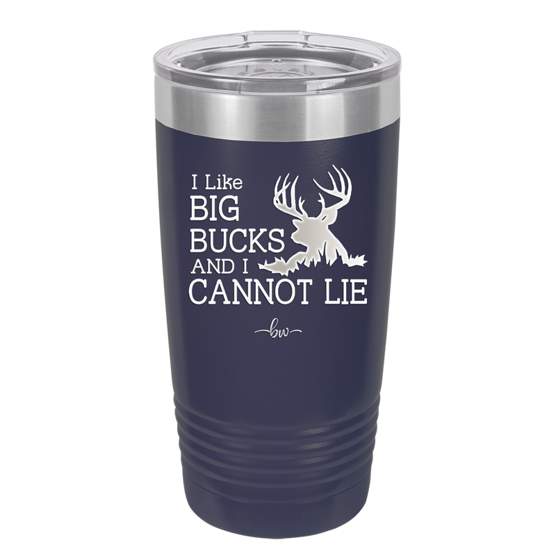 I Like Big Bucks and I Cannot Lie - Laser Engraved Stainless Steel Drinkware - 2103 -