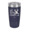 I Like Big Bucks and I Cannot Lie - Laser Engraved Stainless Steel Drinkware - 2103 -