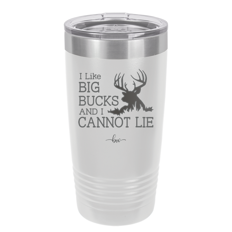 I Like Big Bucks and I Cannot Lie - Laser Engraved Stainless Steel Drinkware - 2103 -