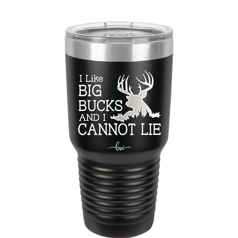 I Like Big Bucks and I Cannot Lie - Laser Engraved Stainless Steel Drinkware - 2103 -