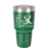 I Like Big Bucks and I Cannot Lie - Laser Engraved Stainless Steel Drinkware - 2103 -