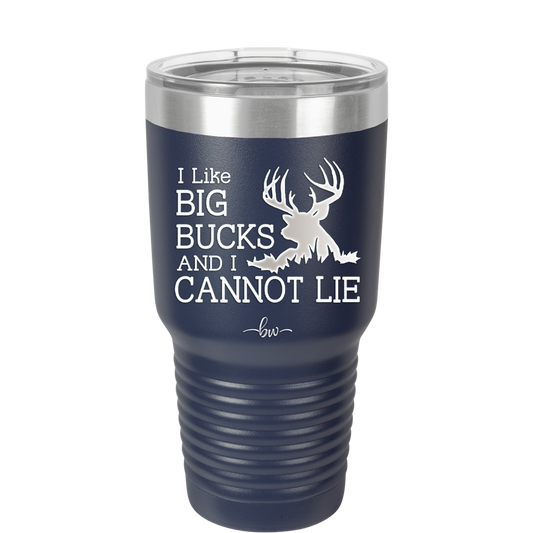 I Like Big Bucks and I Cannot Lie - Laser Engraved Stainless Steel Drinkware - 2103 -