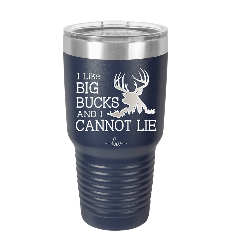 I Like Big Bucks and I Cannot Lie - Laser Engraved Stainless Steel Drinkware - 2103 -