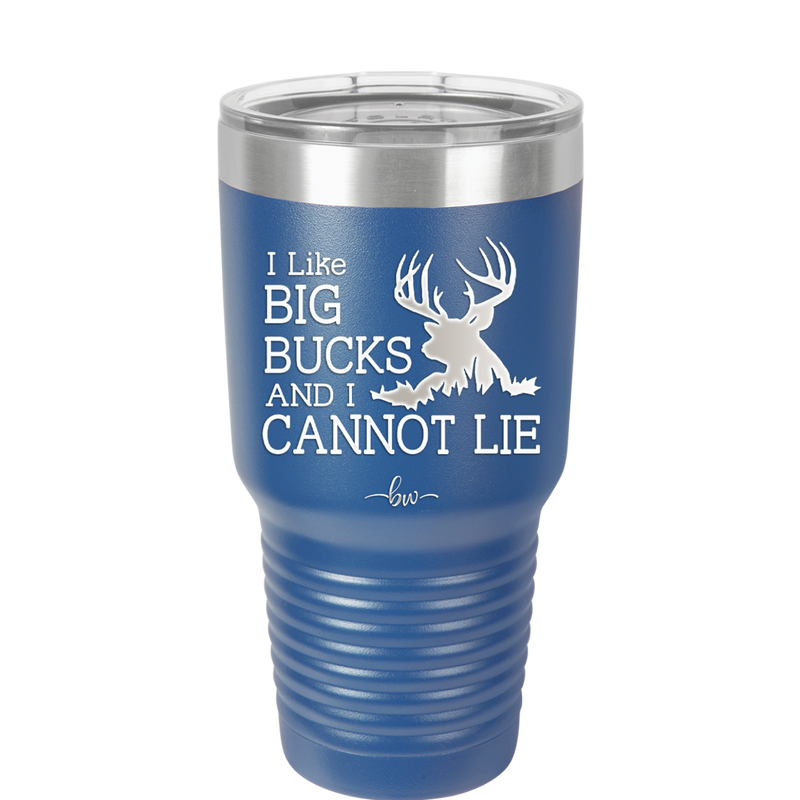 I Like Big Bucks and I Cannot Lie - Laser Engraved Stainless Steel Drinkware - 2103 -