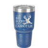 I Like Big Bucks and I Cannot Lie - Laser Engraved Stainless Steel Drinkware - 2103 -