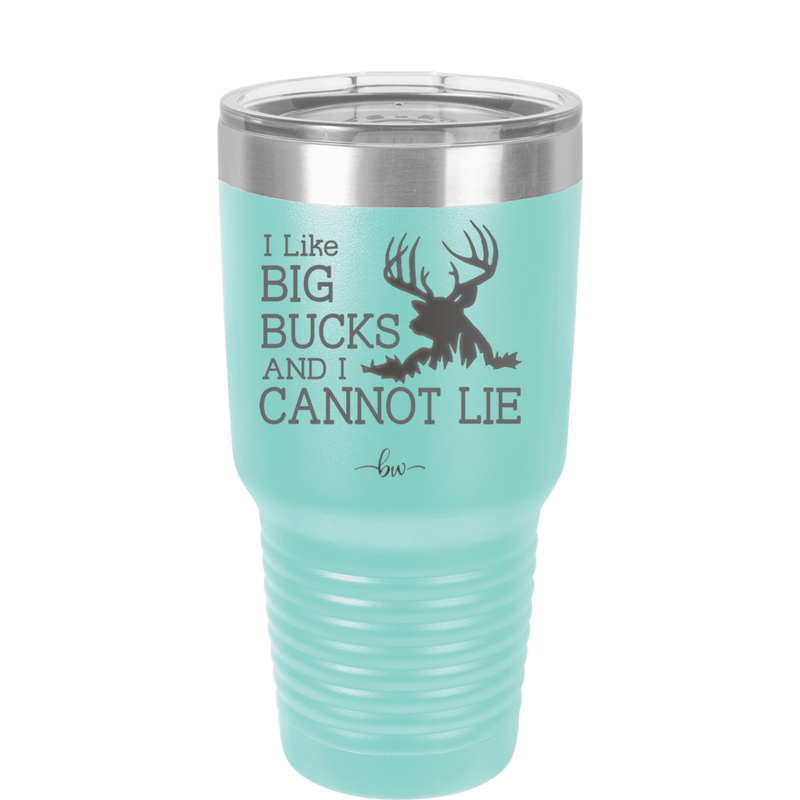 I Like Big Bucks and I Cannot Lie - Laser Engraved Stainless Steel Drinkware - 2103 -