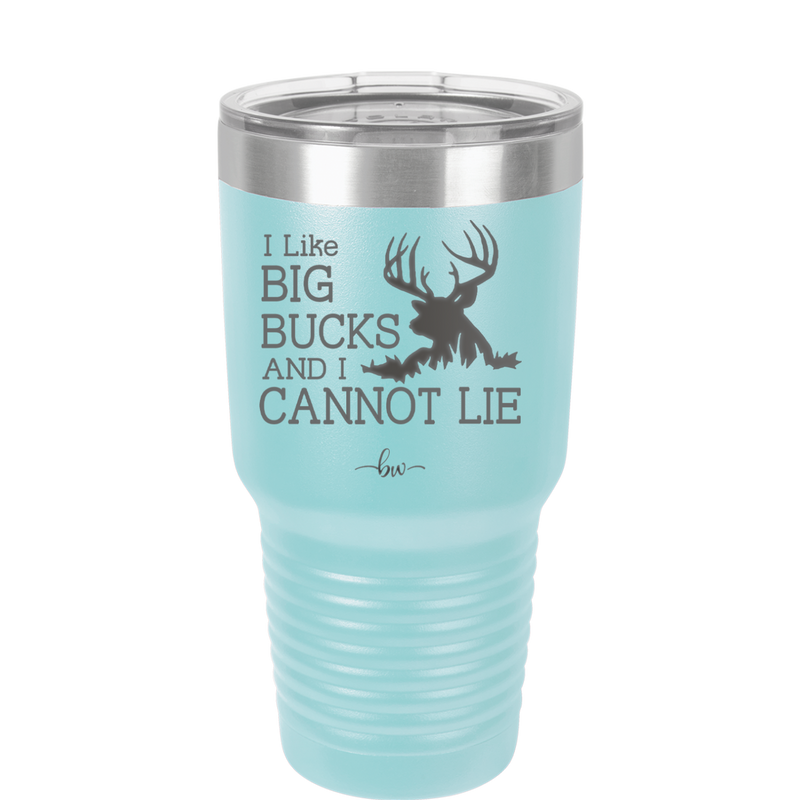 I Like Big Bucks and I Cannot Lie - Laser Engraved Stainless Steel Drinkware - 2103 -