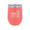 Cuddly as a Cactus - Laser Engraved Stainless Steel Drinkware - 2110 -