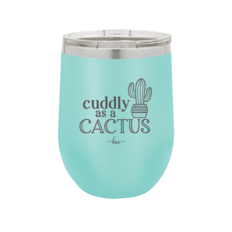 Cuddly as a Cactus - Laser Engraved Stainless Steel Drinkware - 2110 -