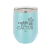 Cuddly as a Cactus - Laser Engraved Stainless Steel Drinkware - 2110 -