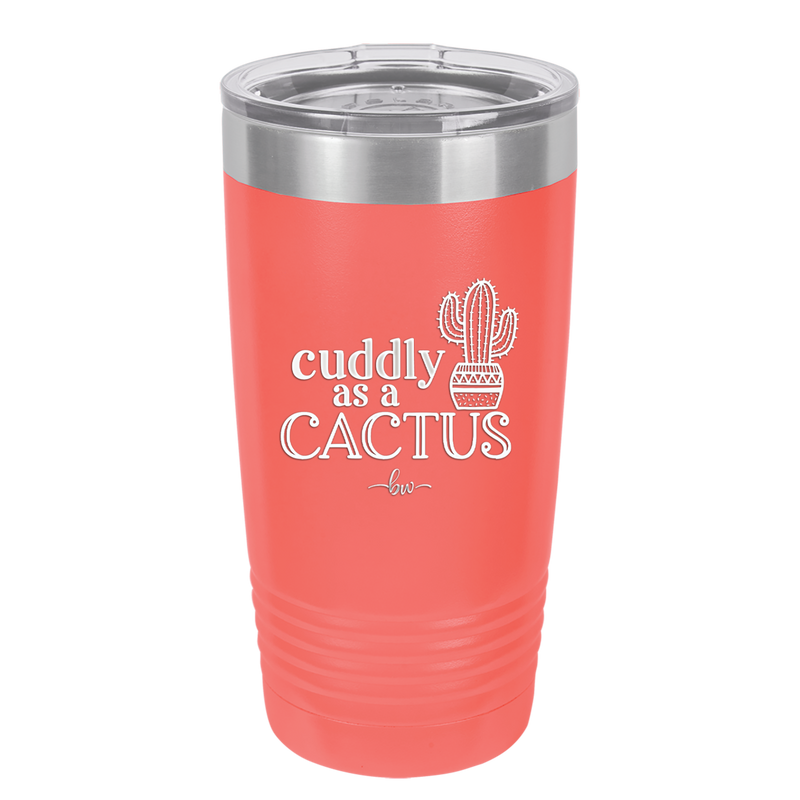 Cuddly as a Cactus - Laser Engraved Stainless Steel Drinkware - 2110 -