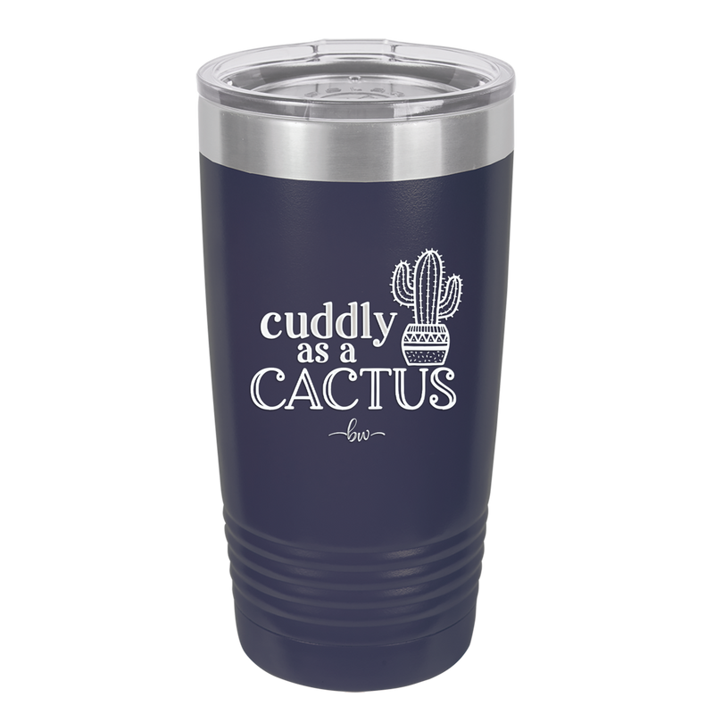 Cuddly as a Cactus - Laser Engraved Stainless Steel Drinkware - 2110 -