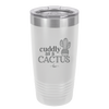 Cuddly as a Cactus - Laser Engraved Stainless Steel Drinkware - 2110 -