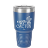 Cuddly as a Cactus - Laser Engraved Stainless Steel Drinkware - 2110 -