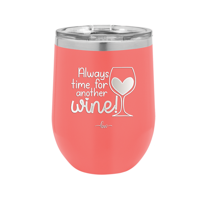 Always Time for Another Wine - Laser Engraved Stainless Steel Drinkware - 2111 -
