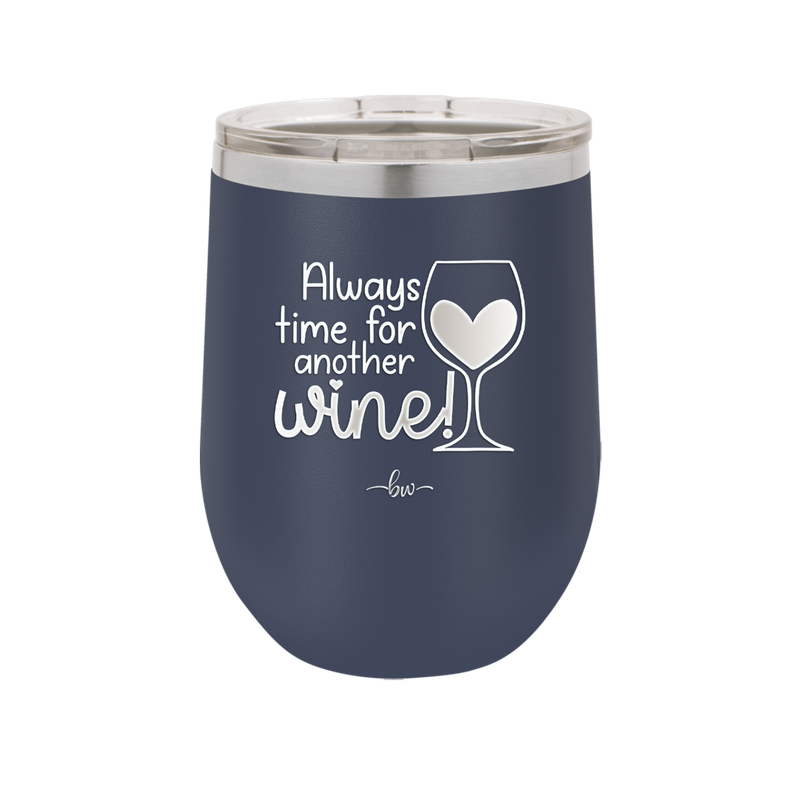 Always Time for Another Wine - Laser Engraved Stainless Steel Drinkware - 2111 -