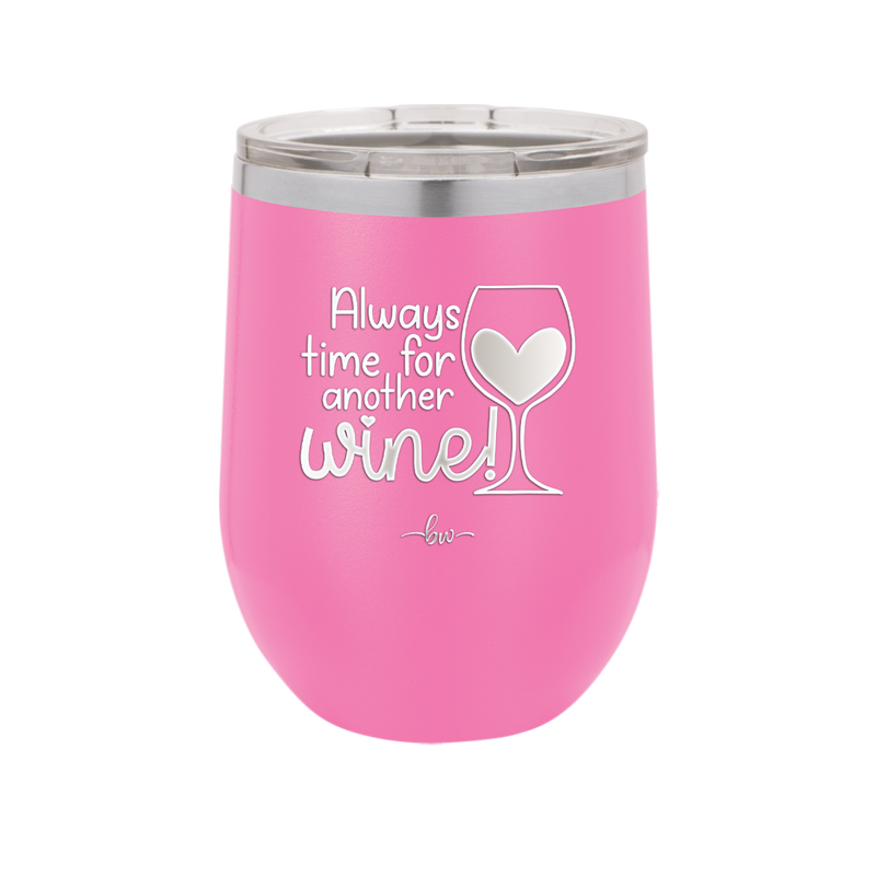 Always Time for Another Wine - Laser Engraved Stainless Steel Drinkware - 2111 -