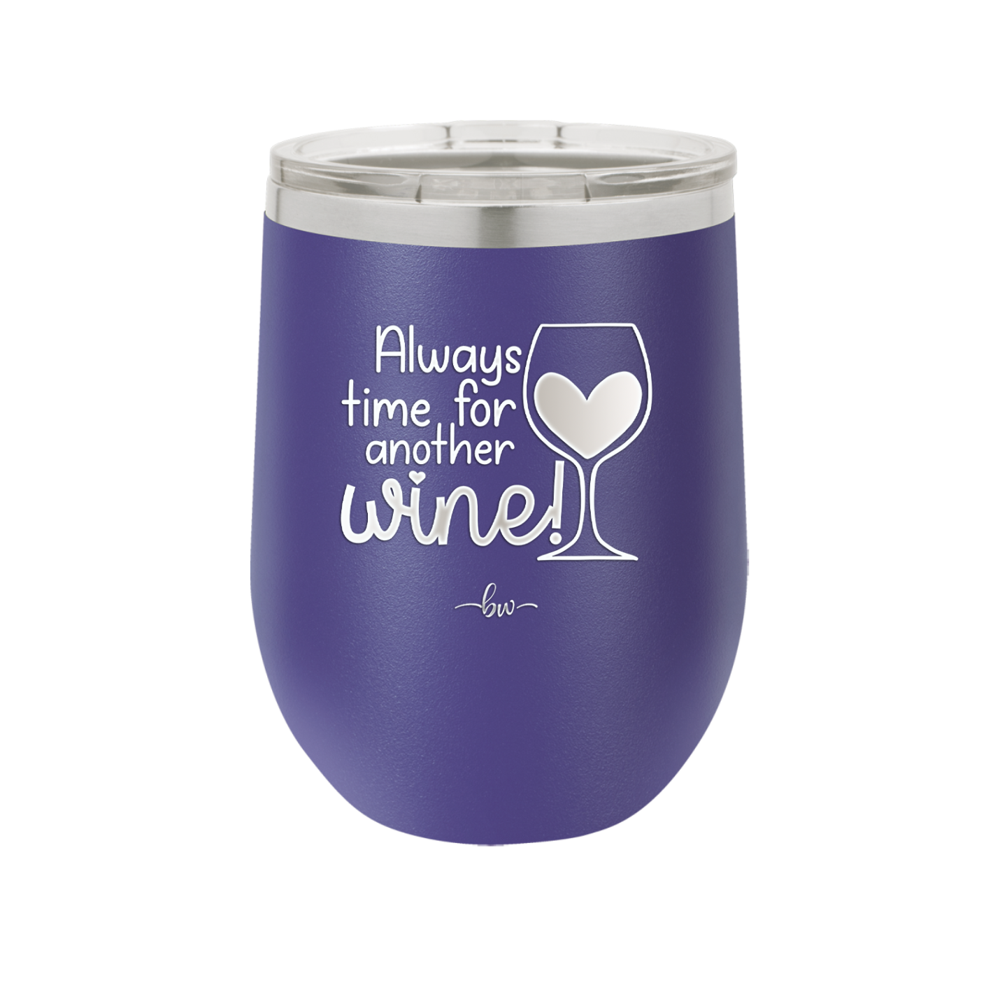 Always Time for Another Wine - Laser Engraved Stainless Steel Drinkware - 2111 -