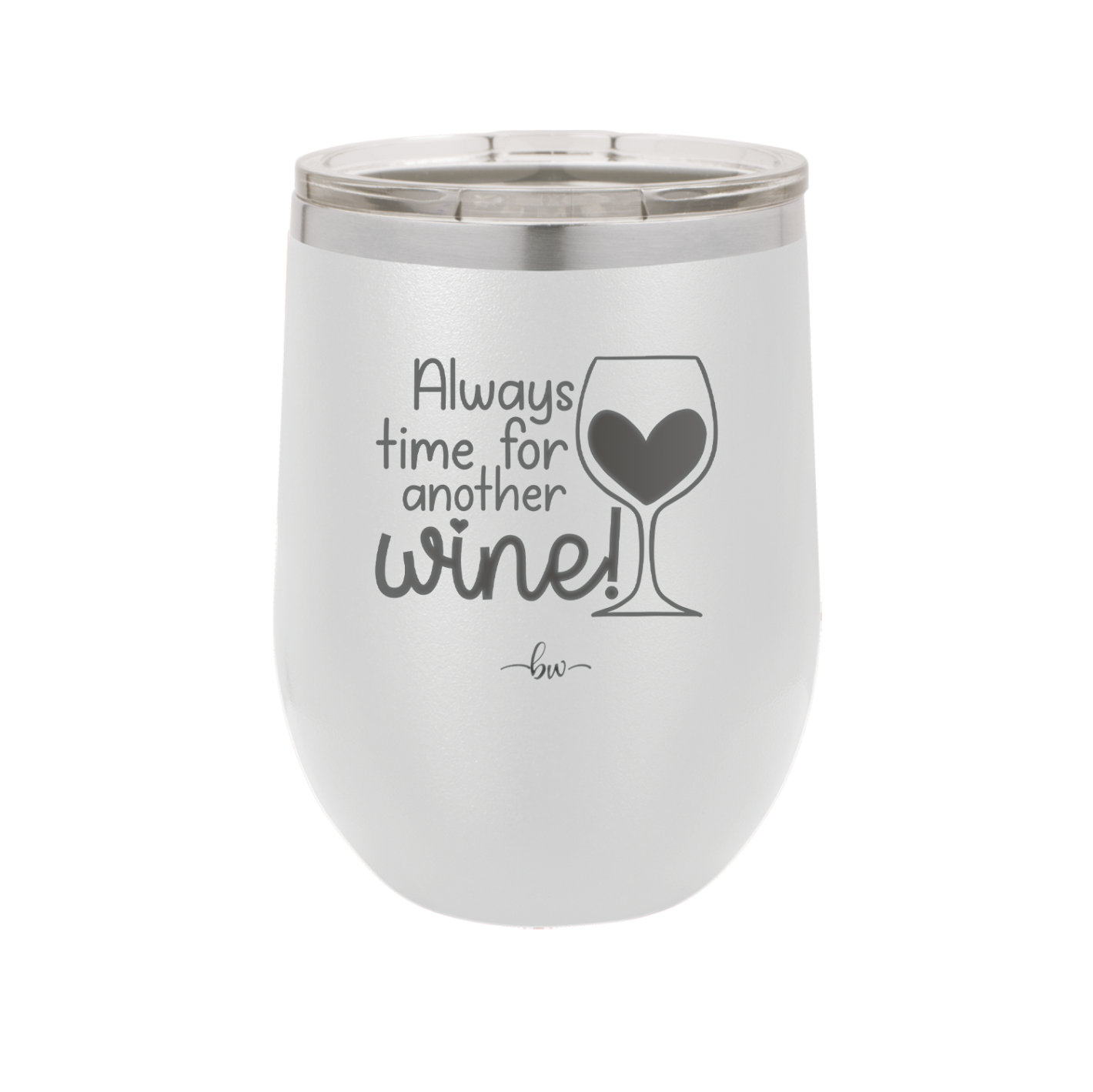 Always Time for Another Wine - Laser Engraved Stainless Steel Drinkware - 2111 -
