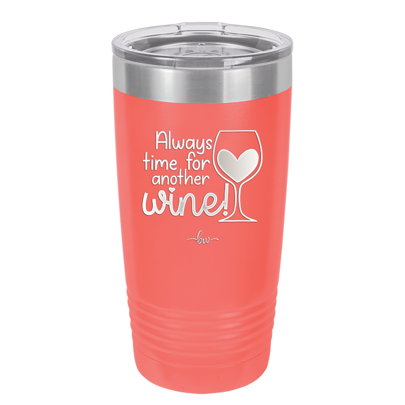 Always Time for Another Wine - Laser Engraved Stainless Steel Drinkware - 2111 -