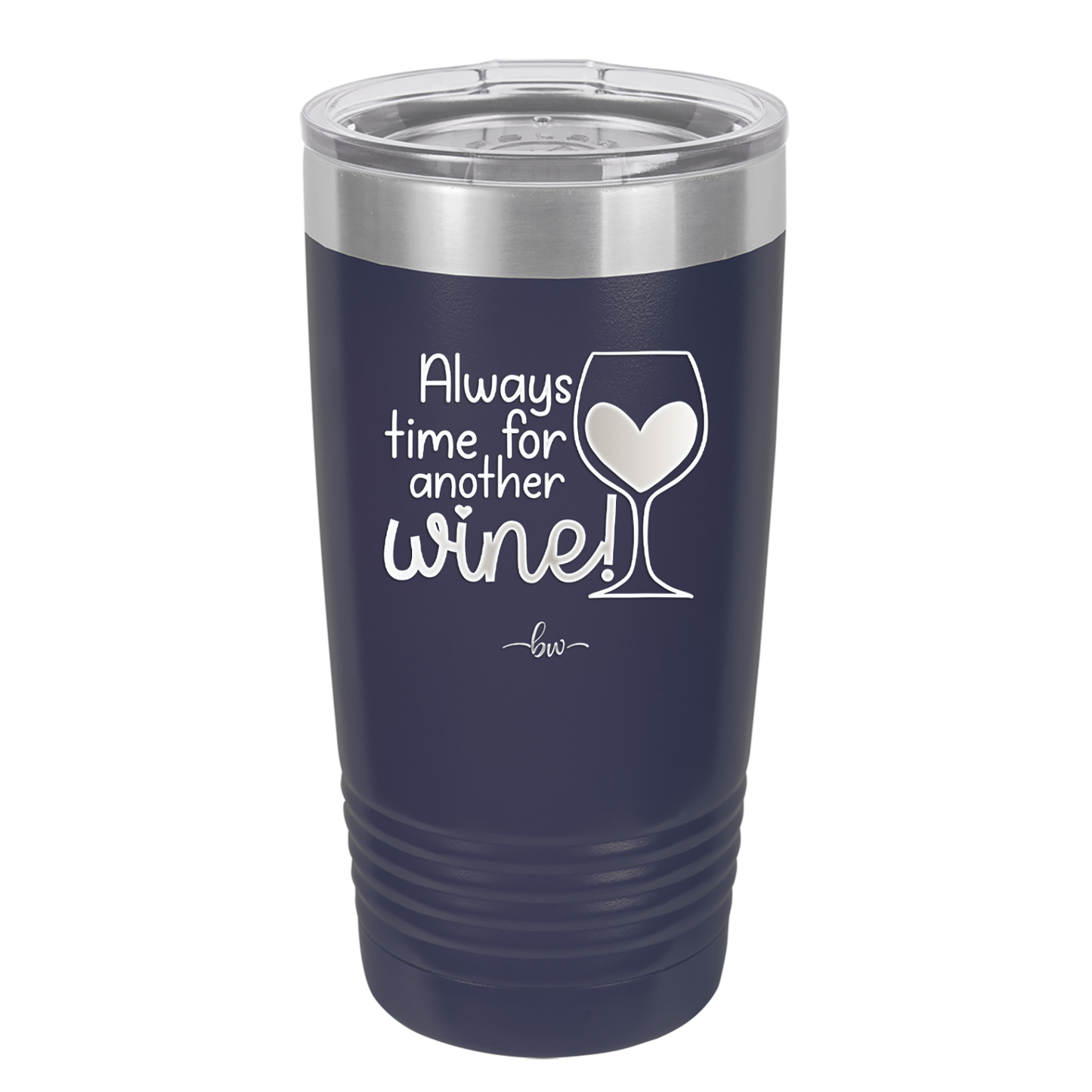 Always Time for Another Wine - Laser Engraved Stainless Steel Drinkware - 2111 -