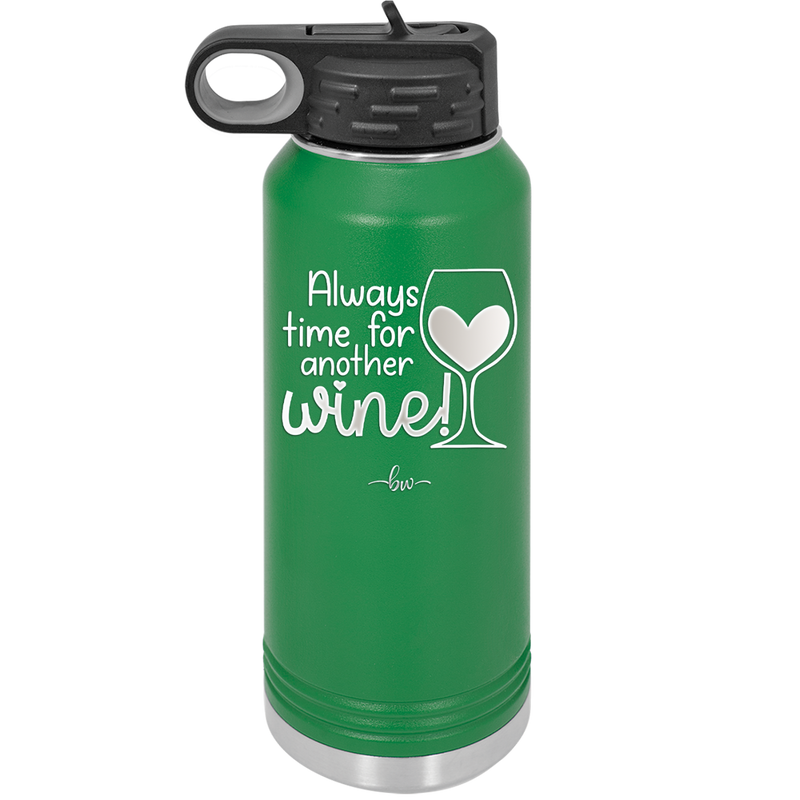 Always Time for Another Wine - Laser Engraved Stainless Steel Drinkware - 2111 -