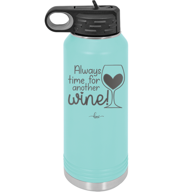 Always Time for Another Wine - Laser Engraved Stainless Steel Drinkware - 2111 -