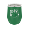 Got Wine - Laser Engraved Stainless Steel Drinkware - 2112 -