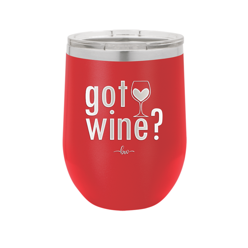 Got Wine - Laser Engraved Stainless Steel Drinkware - 2112 -