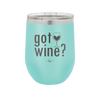 Got Wine - Laser Engraved Stainless Steel Drinkware - 2112 -