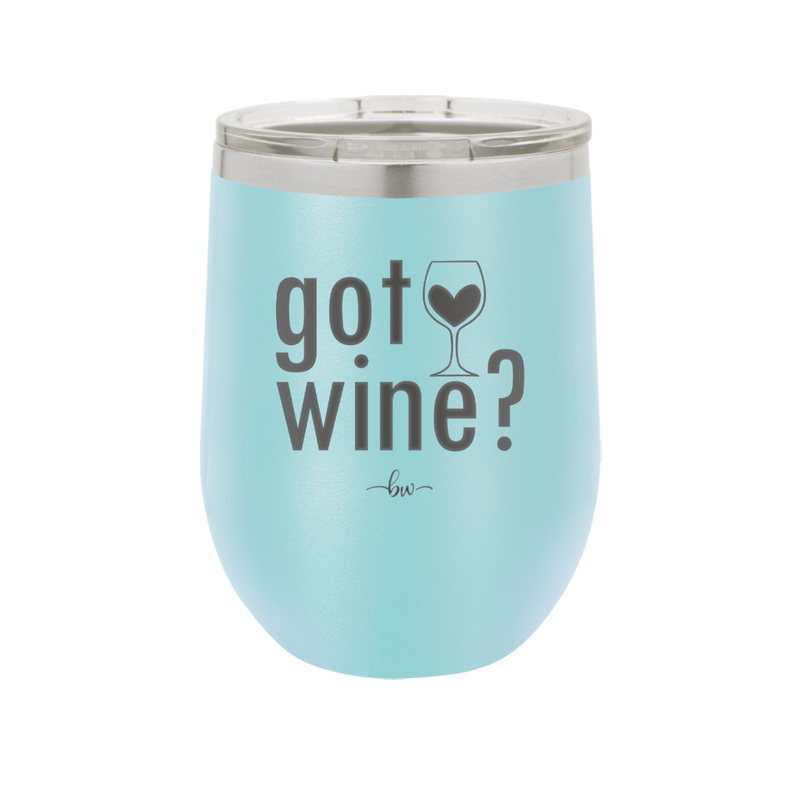 Got Wine - Laser Engraved Stainless Steel Drinkware - 2112 -