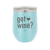 Got Wine - Laser Engraved Stainless Steel Drinkware - 2112 -