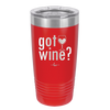 Got Wine - Laser Engraved Stainless Steel Drinkware - 2112 -