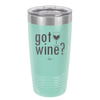 Got Wine - Laser Engraved Stainless Steel Drinkware - 2112 -