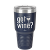 Got Wine - Laser Engraved Stainless Steel Drinkware - 2112 -