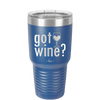 Got Wine - Laser Engraved Stainless Steel Drinkware - 2112 -