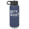 Got Wine - Laser Engraved Stainless Steel Drinkware - 2112 -