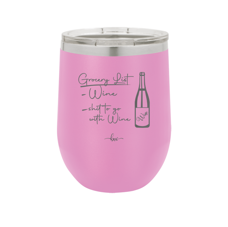 Grocery List Wine and Shit to Go with Wine - Laser Engraved Stainless Steel Drinkware - 2113 -
