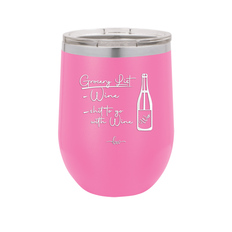Grocery List Wine and Shit to Go with Wine - Laser Engraved Stainless Steel Drinkware - 2113 -