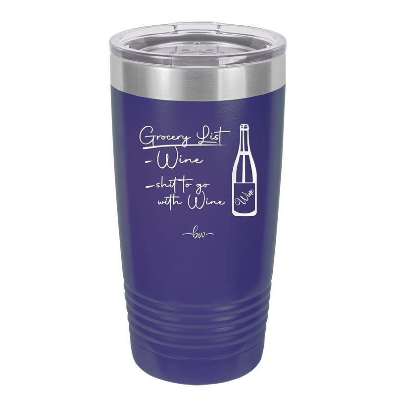 Grocery List Wine and Shit to Go with Wine - Laser Engraved Stainless Steel Drinkware - 2113 -