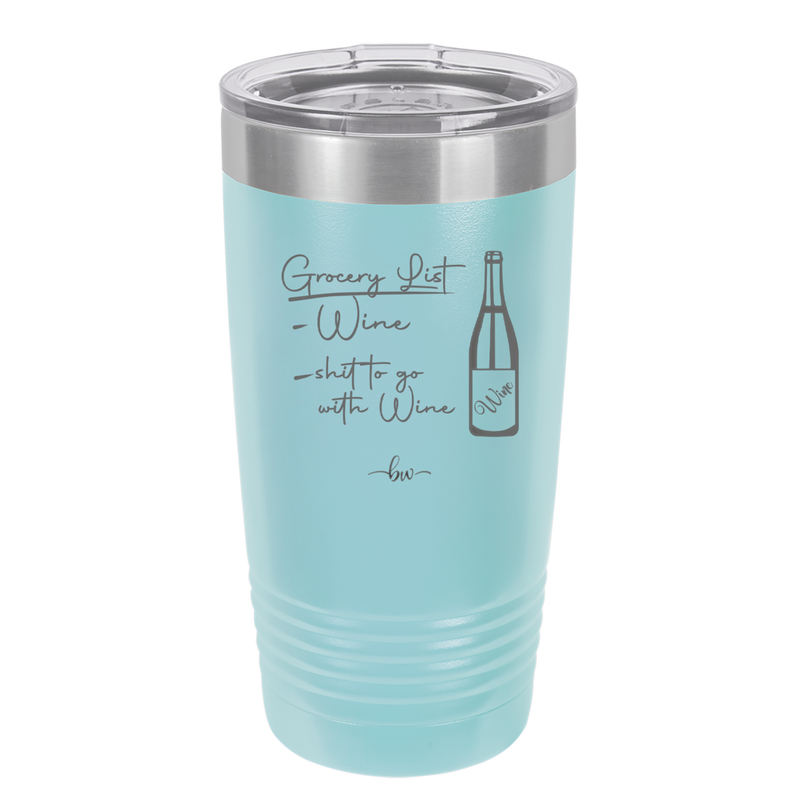 Grocery List Wine and Shit to Go with Wine - Laser Engraved Stainless Steel Drinkware - 2113 -