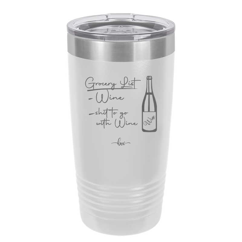 Grocery List Wine and Shit to Go with Wine - Laser Engraved Stainless Steel Drinkware - 2113 -