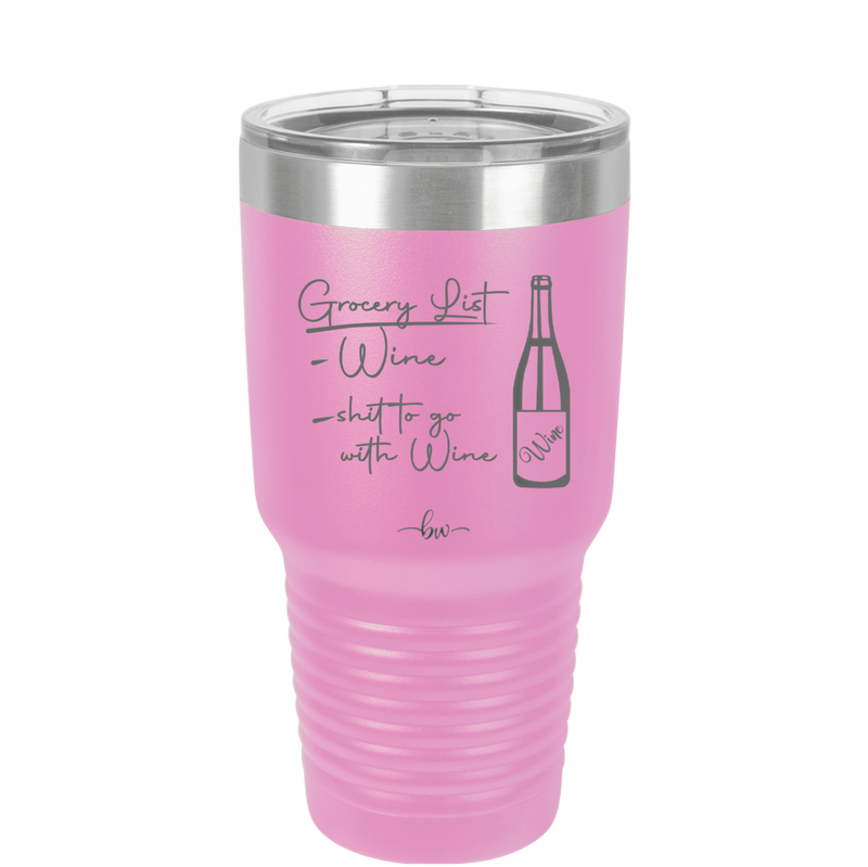 Grocery List Wine and Shit to Go with Wine - Laser Engraved Stainless Steel Drinkware - 2113 -
