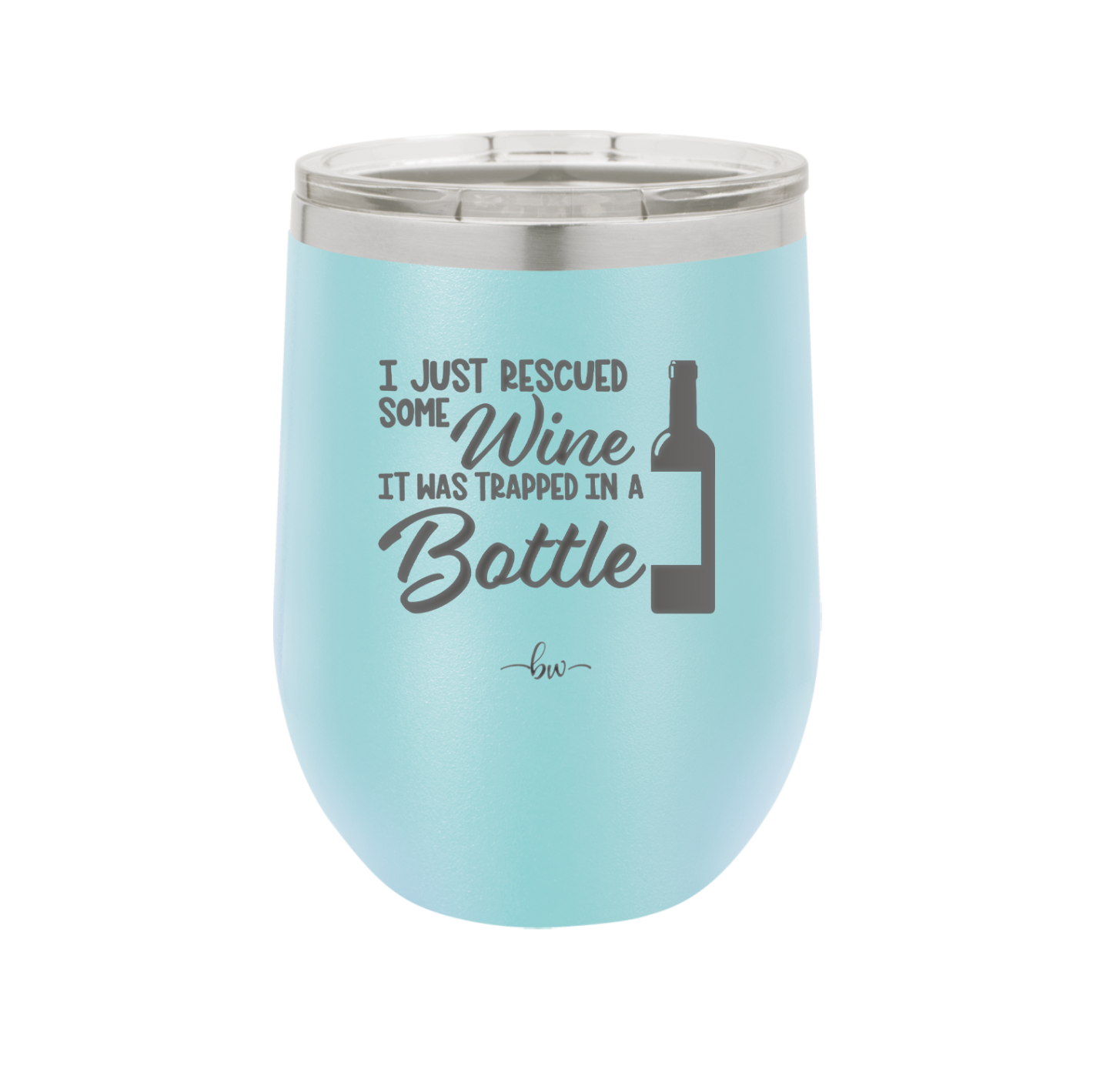 I Just Rescued Some Wine it Was Trapped in a Bottle - Laser Engraved Stainless Steel Drinkware - 2115 -