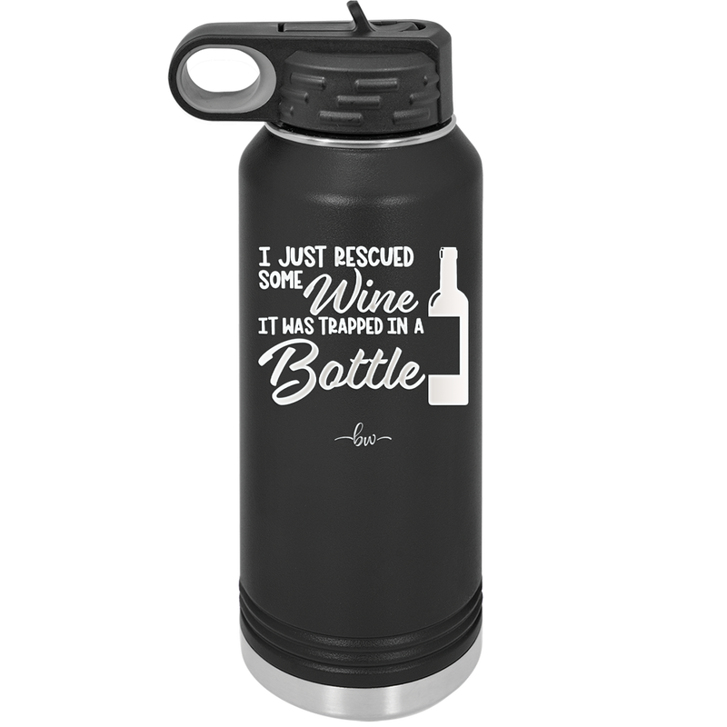I Just Rescued Some Wine it Was Trapped in a Bottle - Laser Engraved Stainless Steel Drinkware - 2115 -