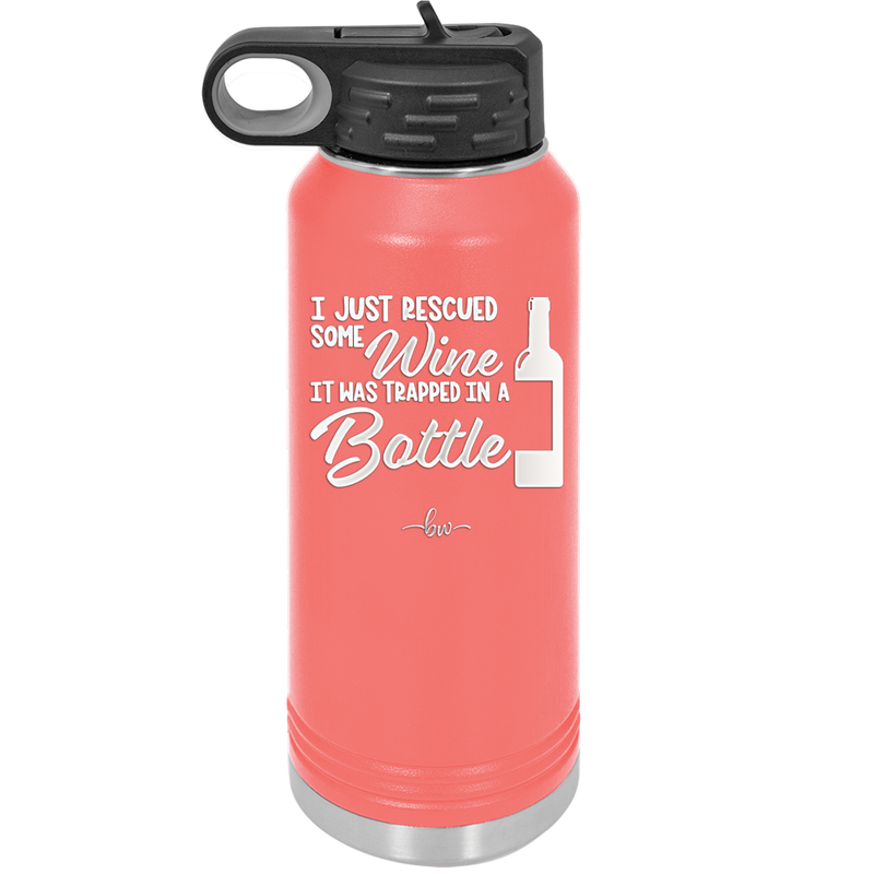 I Just Rescued Some Wine it Was Trapped in a Bottle - Laser Engraved Stainless Steel Drinkware - 2115 -