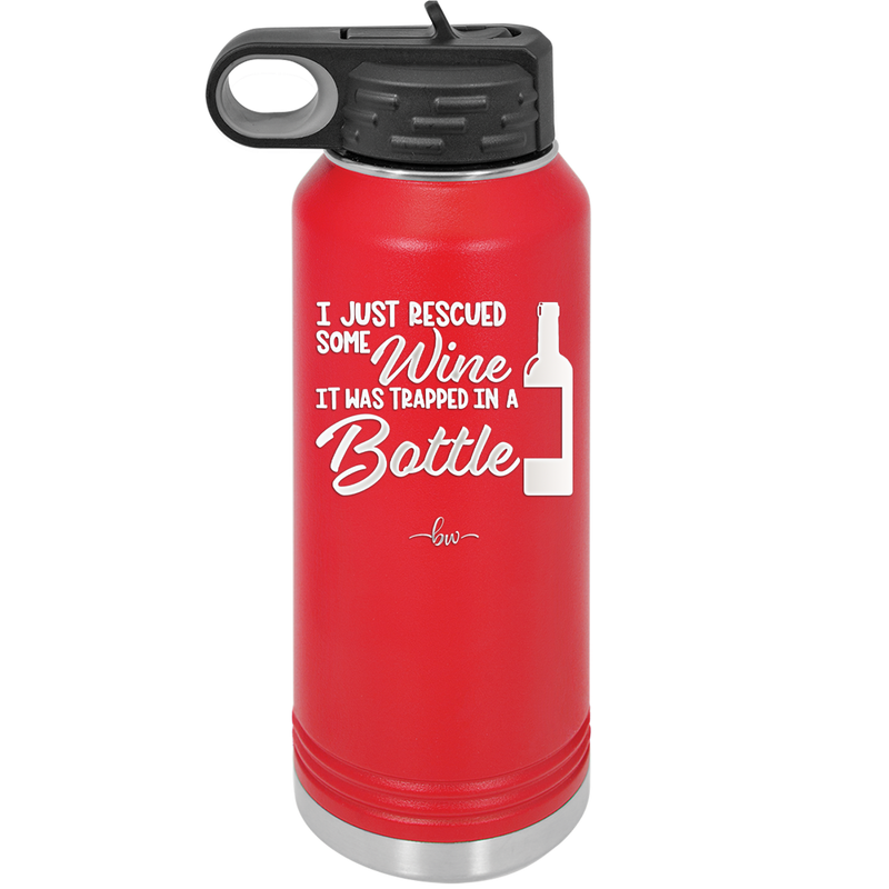 I Just Rescued Some Wine it Was Trapped in a Bottle - Laser Engraved Stainless Steel Drinkware - 2115 -