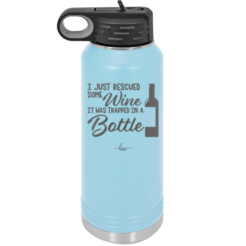 I Just Rescued Some Wine it Was Trapped in a Bottle - Laser Engraved Stainless Steel Drinkware - 2115 -