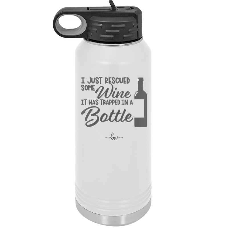 I Just Rescued Some Wine it Was Trapped in a Bottle - Laser Engraved Stainless Steel Drinkware - 2115 -